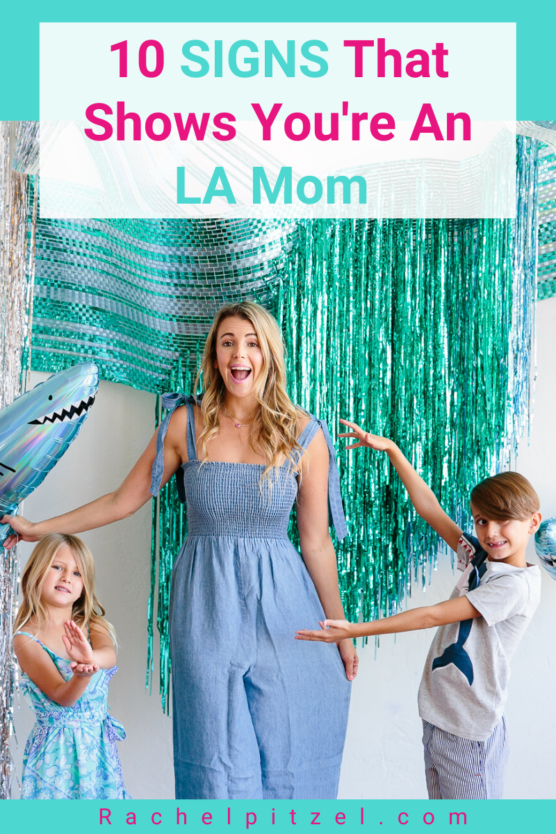 10 SIGNS That Shows You're An LA Mom